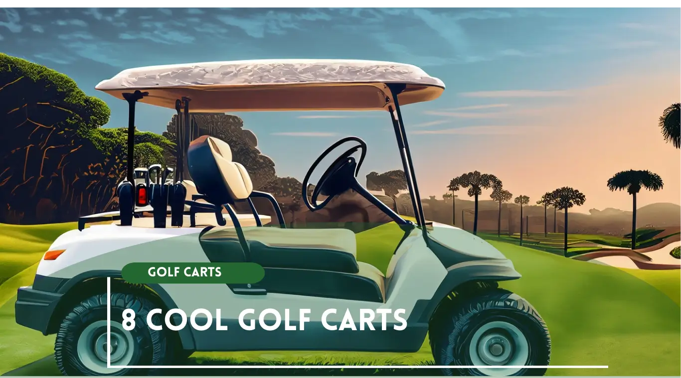 8 Super Cool golf carts
